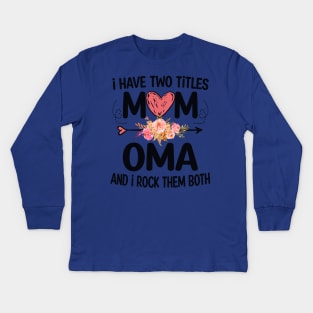 i have two titles mom and oma Kids Long Sleeve T-Shirt